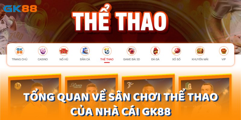 Gk88 được biết đến là một trong những nhà cái nổi bật về mảng cá cược thể thao